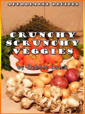 cover image of Crunchy Scrunchy Veggies